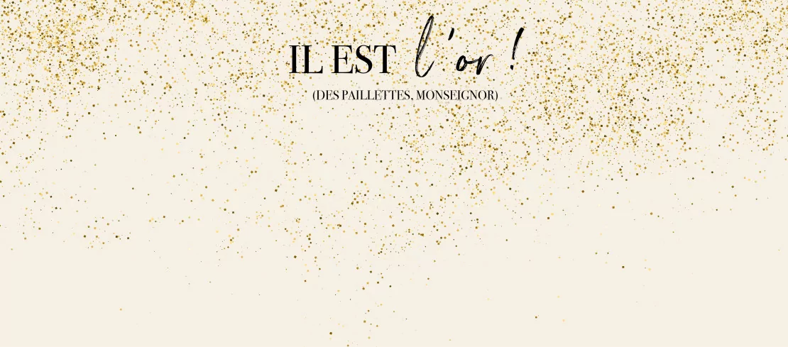L'or de se réveiller... mais aussi de mettre des paillettes dans votre vie, et celle de vos clients !