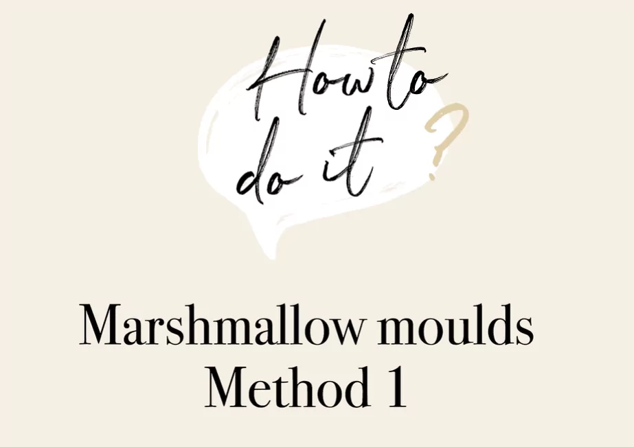 Marshmallow moulds - Method 1