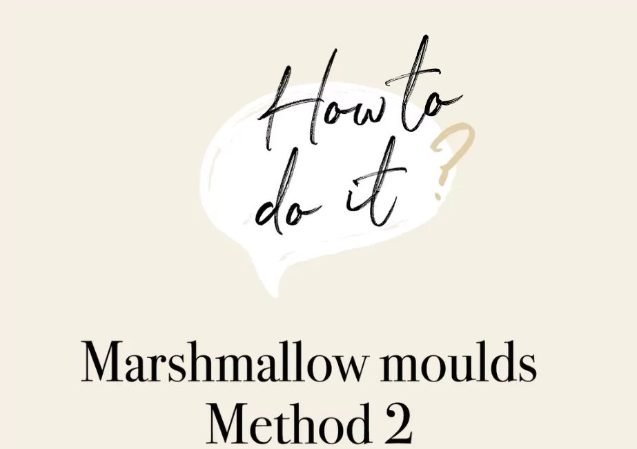 Marshmallow moulds - Method 2